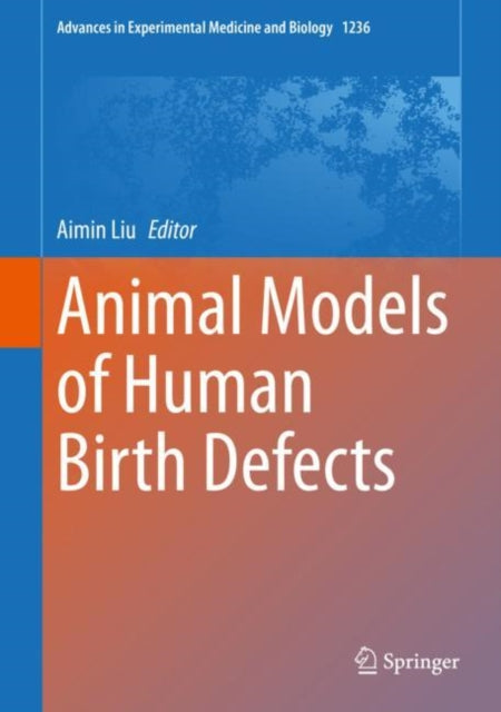 Book cover of: Animal Models of Human Birth Defects. By: Aimin Liu