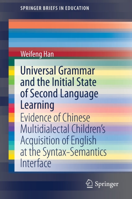 Book cover of: Universal Grammar and the Initial State of Second Language Learning. By: Weifeng Han