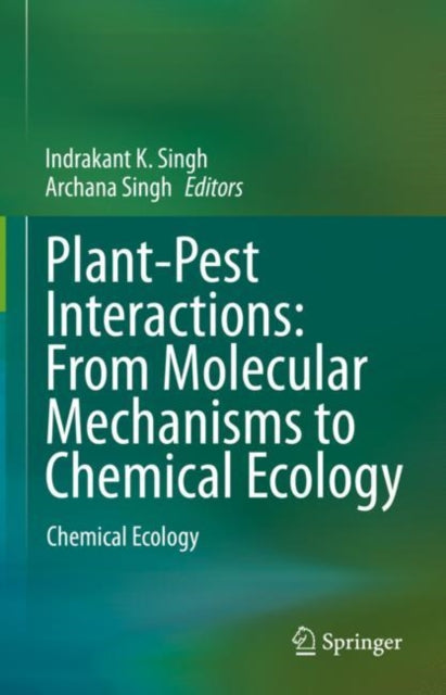 Book cover of: Plant-Pest Interactions: From Molecular Mechanisms to Chemical Ecology. By: Indrakant K. Singh
