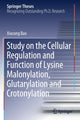 Book cover of: Study on the Cellular Regulation and Function of Lysine Malonylation, Glutarylation and Crotonylation. By: Xiucong Bao