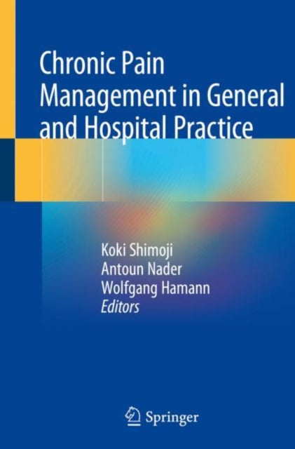 Book cover of: Chronic Pain Management in General and Hospital Practice. By: Koki Shimoji