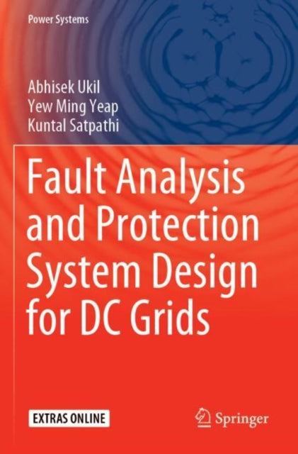 Book cover of: Fault Analysis and Protection System Design for DC Grids. By: Abhisek Ukil
