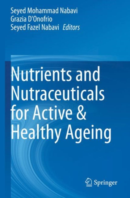 Book cover of: Nutrients and Nutraceuticals for Active & Healthy Ageing. By: Seyed Mohammad Nabavi