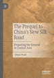 Book cover of: Prequel to China's New Silk Road. By: Tilman Pradt