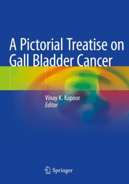 Book cover of: Pictorial Treatise on Gall Bladder Cancer. By: Vinay K. Kapoor