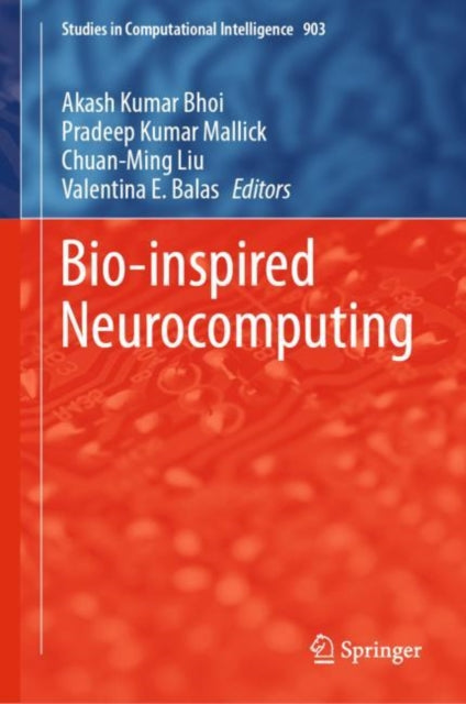 Book cover of: Bio-inspired Neurocomputing. By: Akash Kumar Bhoi