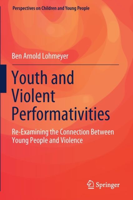 Book cover of: Youth and Violent Performativities. By: Ben Arnold Lohmeyer