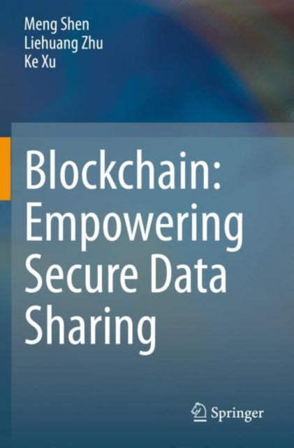 Book cover of: Blockchain: Empowering Secure Data Sharing. By: Meng Shen