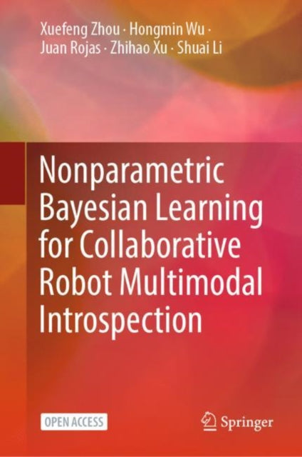 Book cover of: Nonparametric Bayesian Learning for Collaborative Robot Multimodal Introspection. By: Xuefeng Zhou