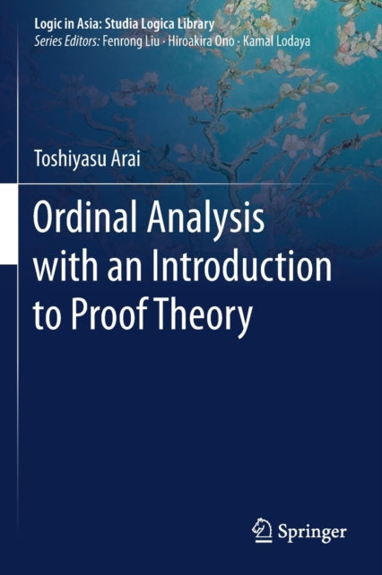 Book cover of: Ordinal Analysis with an Introduction to Proof Theory. By: Toshiyasu Arai