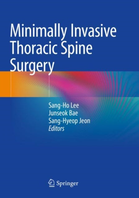 Book cover of: Minimally Invasive Thoracic Spine Surgery. By: Sang-Ho Lee