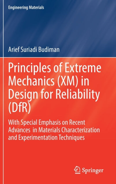 Book cover of: Principles of Extreme Mechanics (XM) in  Design for Reliability (DfR). By: Arief Suriadi Budiman
