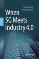 Book cover of: When 5G Meets Industry 4.0. By: Xiwen Wang