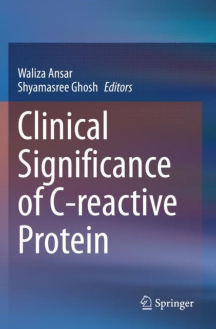 Book cover of: Clinical Significance of C-reactive Protein. By: Waliza Ansar