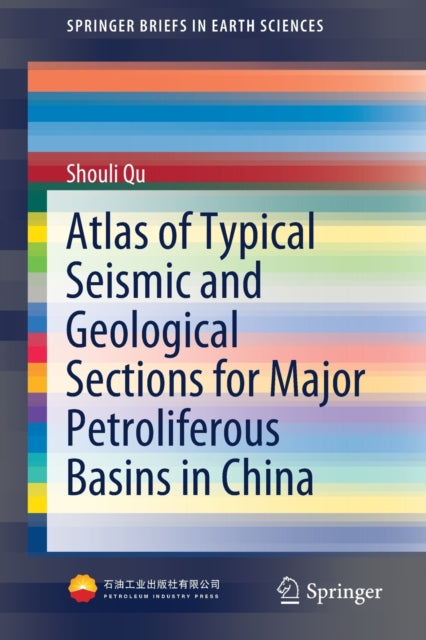 Book cover of: Atlas of Typical Seismic and Geological Sections for Major Petroliferous Basins in China. By: Shouli Qu