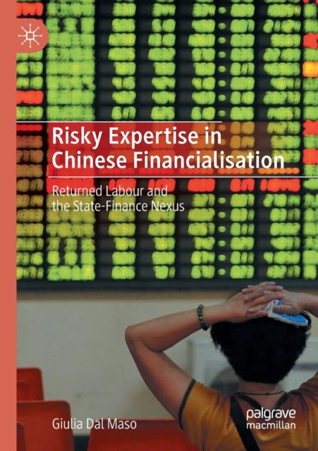 Book cover of: Risky Expertise in Chinese Financialisation. By: Giulia Dal Maso