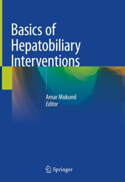 Book cover of: Basics of Hepatobiliary Interventions. By: Amar Mukund