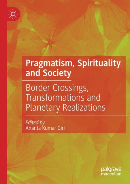 Book cover of: Pragmatism, Spirituality and Society. By: Ananta Kumar Giri