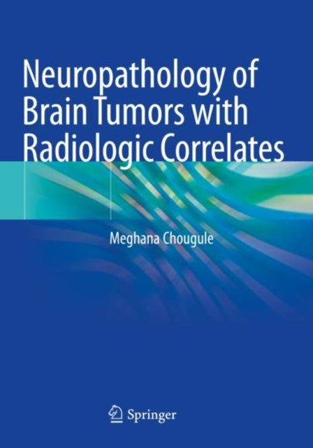 Book cover of: Neuropathology of Brain Tumors with Radiologic Correlates. By: Meghana Chougule