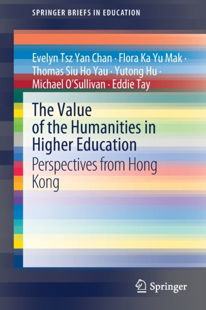 Book cover of: Value of the Humanities in Higher Education. By: Evelyn Tsz Yan Chan