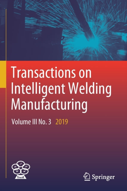 Book cover of: Transactions on Intelligent Welding Manufacturing. By: Shanben Chen