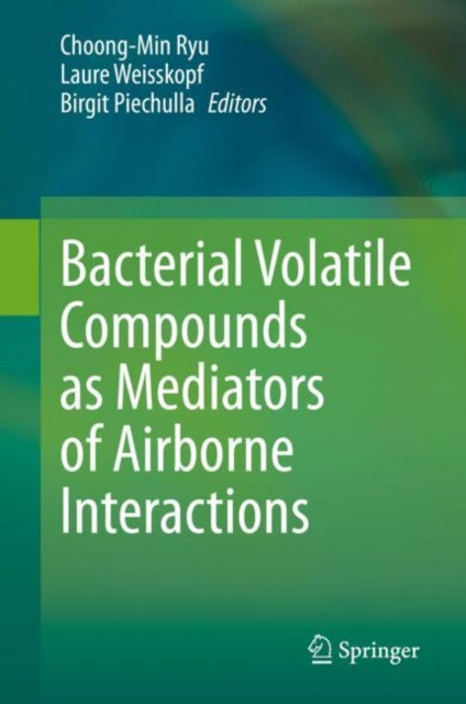 Book cover of: Bacterial Volatile Compounds as Mediators of Airborne Interactions. By: Choong-Min Ryu