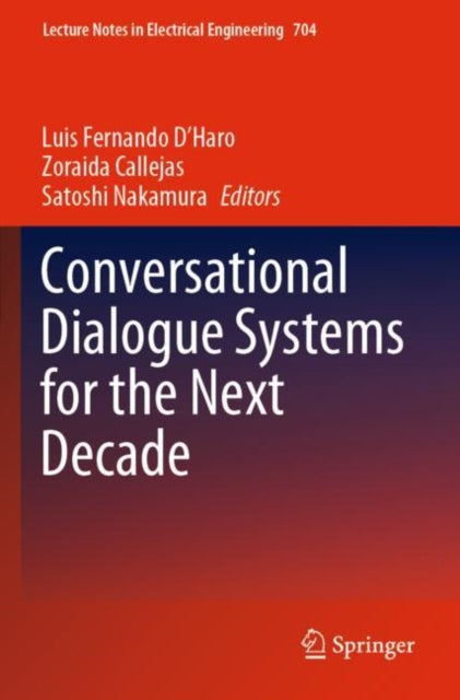 Book cover of: Conversational Dialogue Systems for the Next Decade. By: Luis Fernando D'Haro