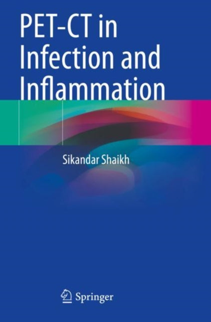Book cover of: PET-CT in Infection and Inflammation. By: Sikandar Shaikh