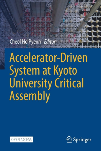 Book cover of: Accelerator-Driven System at Kyoto University Critical Assembly. By: Cheol Ho Pyeon