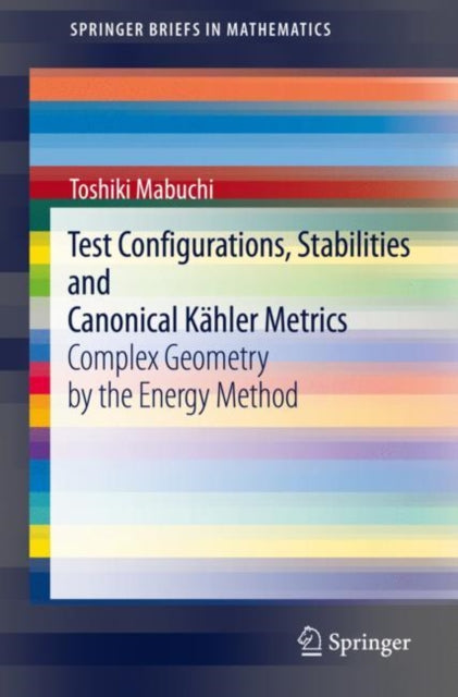 Book cover of: Test Configurations, Stabilities and Canonical Kahler Metrics. By: Toshiki Mabuchi