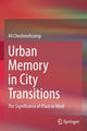 Book cover of: Urban Memory in City Transitions. By: Ali Cheshmehzangi