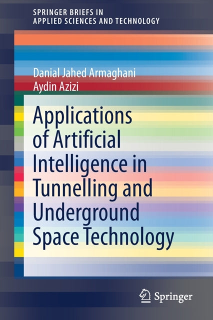 Book cover of: Applications of Artificial Intelligence in Tunnelling and Underground Space Technology. By: Danial Jahed Armaghani