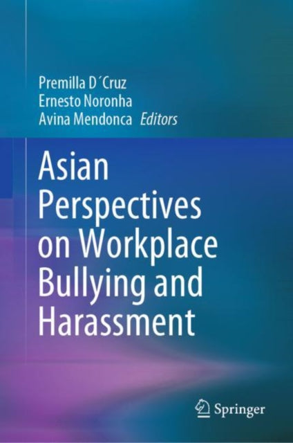 Book cover of: Asian Perspectives on Workplace Bullying and Harassment. By: Premilla D´Cruz