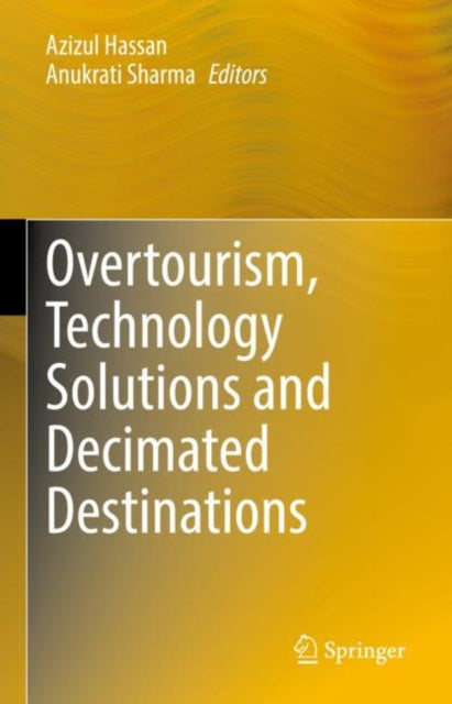 Book cover of: Overtourism, Technology Solutions and Decimated Destinations. By: Azizul Hassan