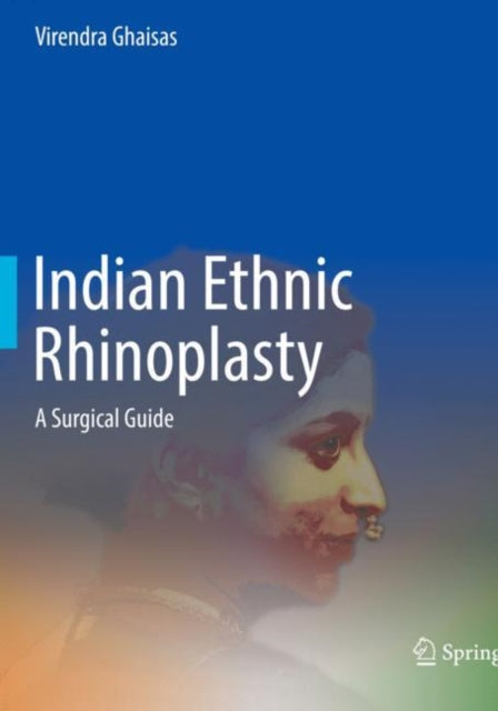Book cover of: Indian Ethnic Rhinoplasty. By: Virendra Ghaisas
