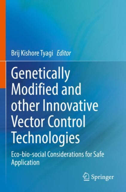Book cover of: Genetically Modified and other Innovative Vector Control Technologies. By: Brij Kishore Tyagi