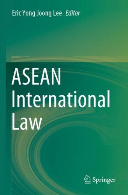 Book cover of: ASEAN International Law. By: Eric Yong-Joong Lee