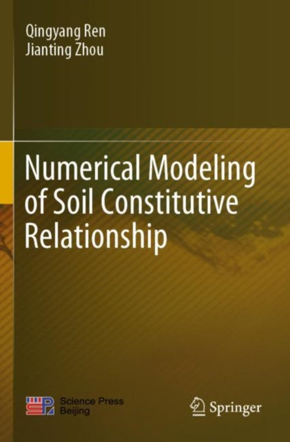 Book cover of: Numerical Modeling of Soil Constitutive Relationship. By: Qingyang Ren