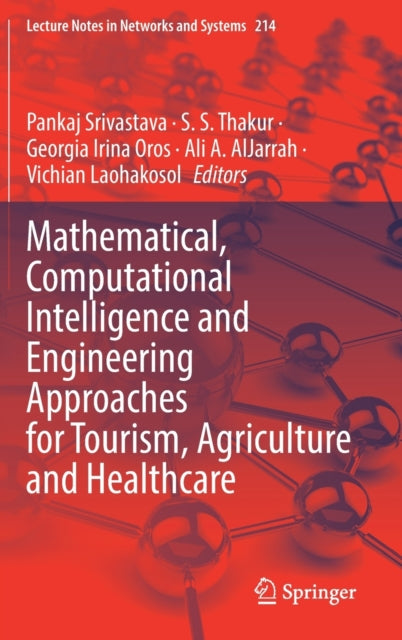 Book cover of: Mathematical, Computational Intelligence and Engineering Approaches for Tourism, Agriculture and Healthcare. By: Pankaj Srivastava