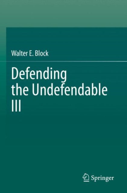 Book cover of: Defending the Undefendable III. By: Walter E. Block