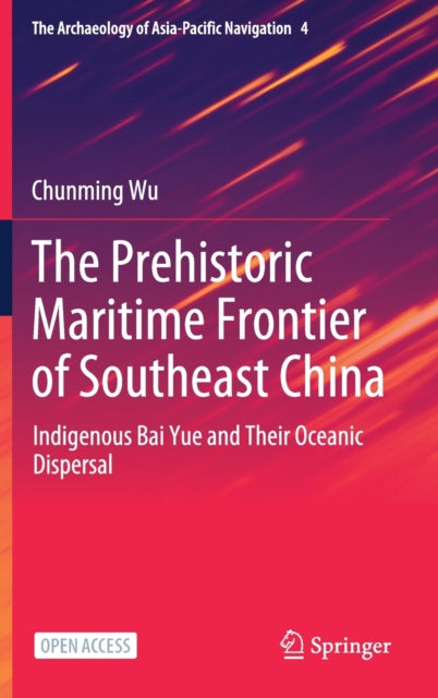 Book cover of: Prehistoric Maritime Frontier of Southeast China. By: Chunming Wu