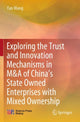 Book cover of: Exploring the Trust and Innovation Mechanisms in M&A of China’s State Owned Enterprises with Mixed Ownership. By: Yan Wang