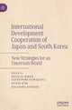 Book cover of: International Development Cooperation of Japan and South Korea. By: Huc-ju Kwon