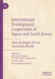 Book cover of: International Development Cooperation of Japan and South Korea. By: Huck-Ju Kwon