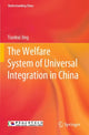 Book cover of: Welfare System of Universal Integration in China. By: Tiankui Jing
