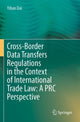 Book cover of: Cross-Border Data Transfers Regulations in the Context of International Trade Law: A PRC Perspective. By: Yihan Dai