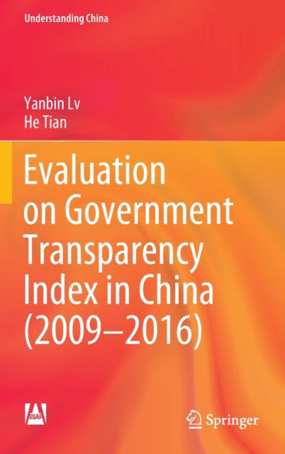 Book cover of: Evaluation on Government Transparency Index in China (2009—2016). By: Yanbin Lv
