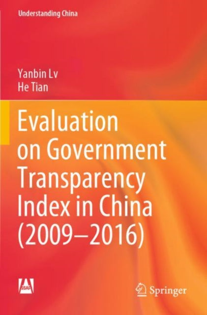 Book cover of: Evaluation on Government Transparency Index in China (2009—2016). By: Yanbin Lv