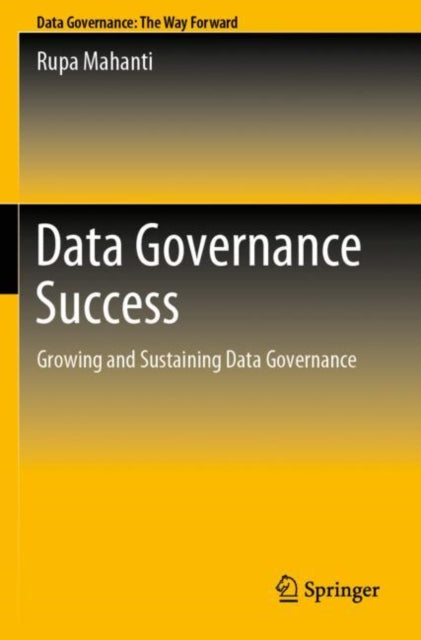 Book cover of: Data Governance Success. By: Rupa Mahanti