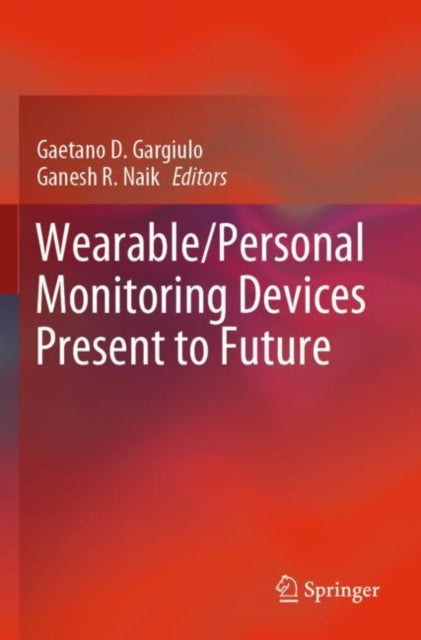 Book cover of: Wearable/Personal Monitoring Devices Present to Future. By: Gaetano D. Gargiulo